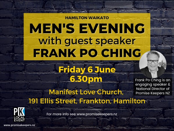 Hamilton Men’s Evening Fri 6 June flyer (600 x 450 px) Waikato Events, Friday 6 June, men's events, Frank Po Ching, Frankton church,