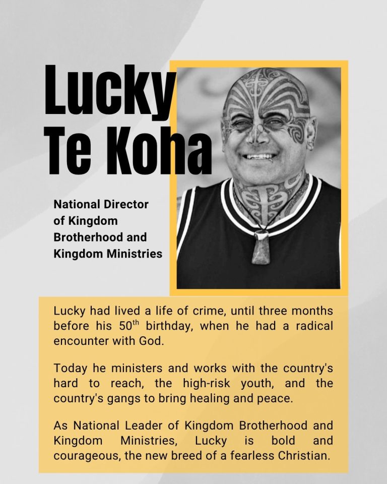 PK Speaker Lucky Te Koha Lucky Te Koha went from a life of crime to a radical encounter with God, now he's National Director of Kingdom Brotherhood and Kingdom Ministries.