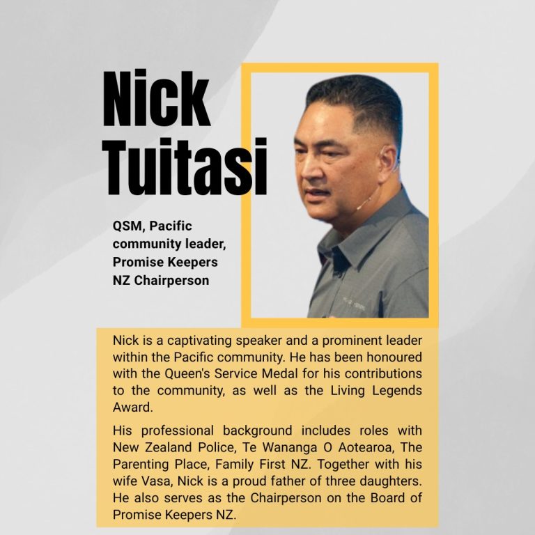 PK Speaker Nick Tuitasi Nick Tuitasi, QSM, is a captivating speaker and a prominent leader within the Pacific community. He serves as the Chairperson on the Board of Promise Keepers NZ.