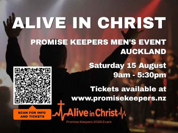 Promise Keepers Auckland Men's Event, Alive in Christ, Saturday 15 August at Church Unlimited, Glendene.
