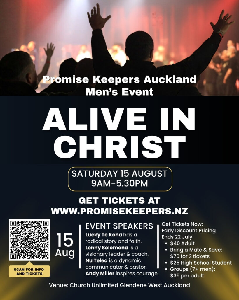 Promise Keepers Auckland Men's Event, Alive in Christ, Saturday 15 August at Church Unlimited, Glendene.