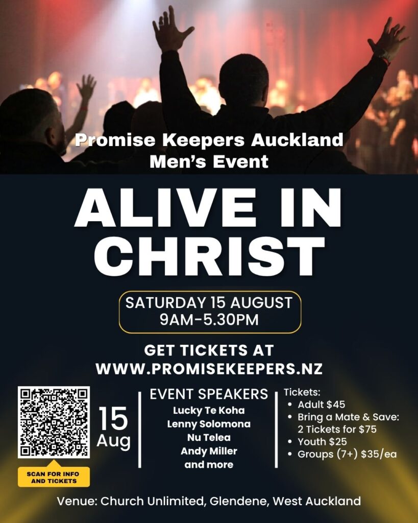 Promise Keepers Auckland Men's Event, Alive in Christ, Saturday 15 August at Church Unlimited, Glendene.